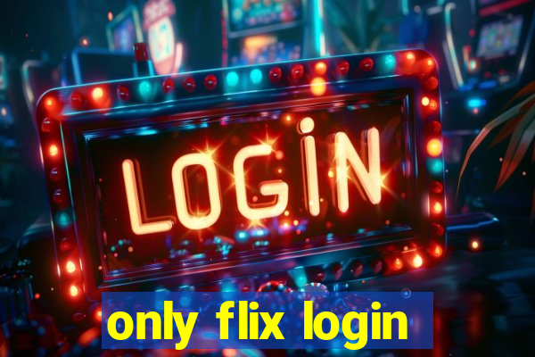 only flix login